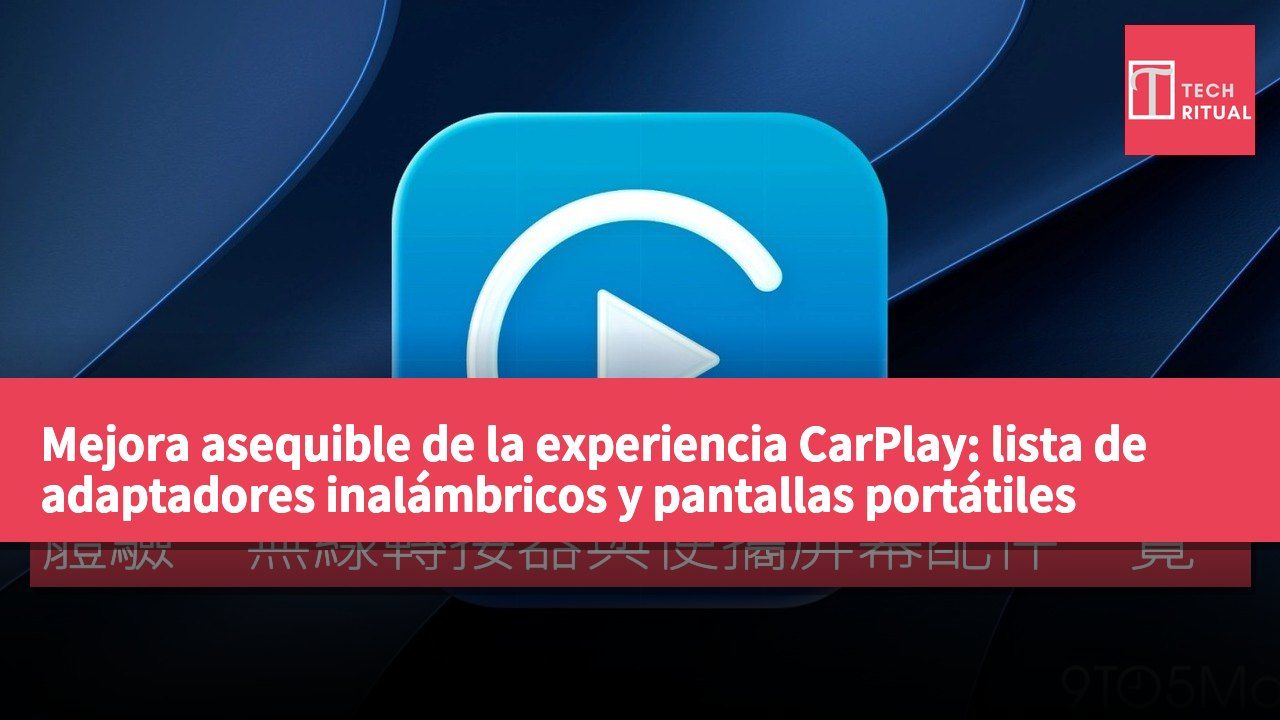 Mejora asequible de la experiencia CarPlay: lista de adaptadores inalámbricos y pantallas portátiles