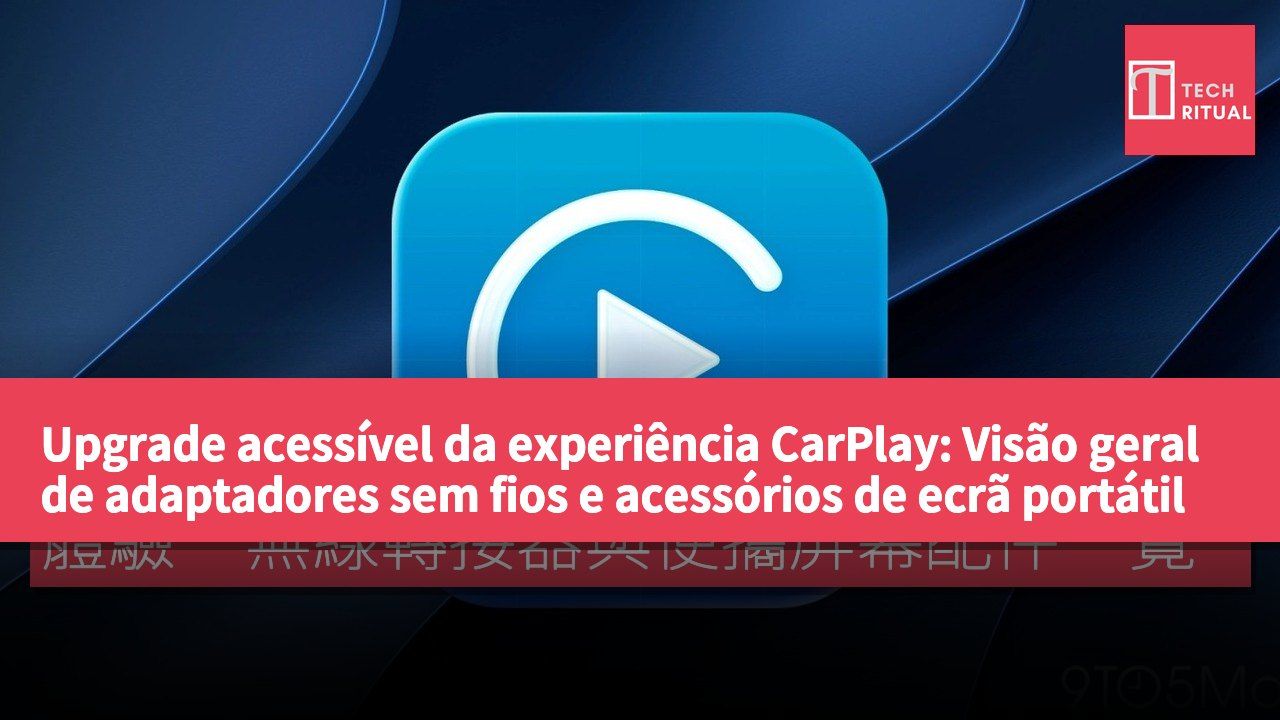 Upgrade acessível da experiência CarPlay: Visão geral de adaptadores sem fios e acessórios de ecrã portátil
