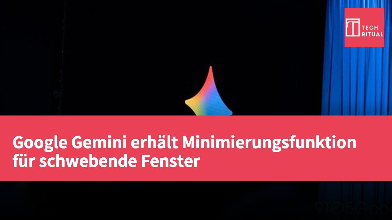 Google Gemini erhält Minimierungsfunktion für schwebende Fenster