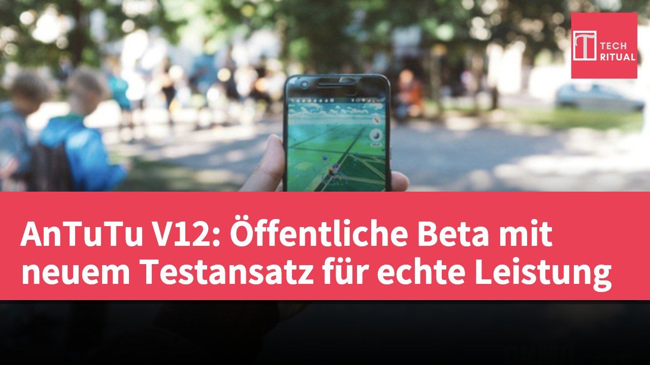 AnTuTu V12: Öffentliche Beta mit neuem Testansatz für echte Leistung