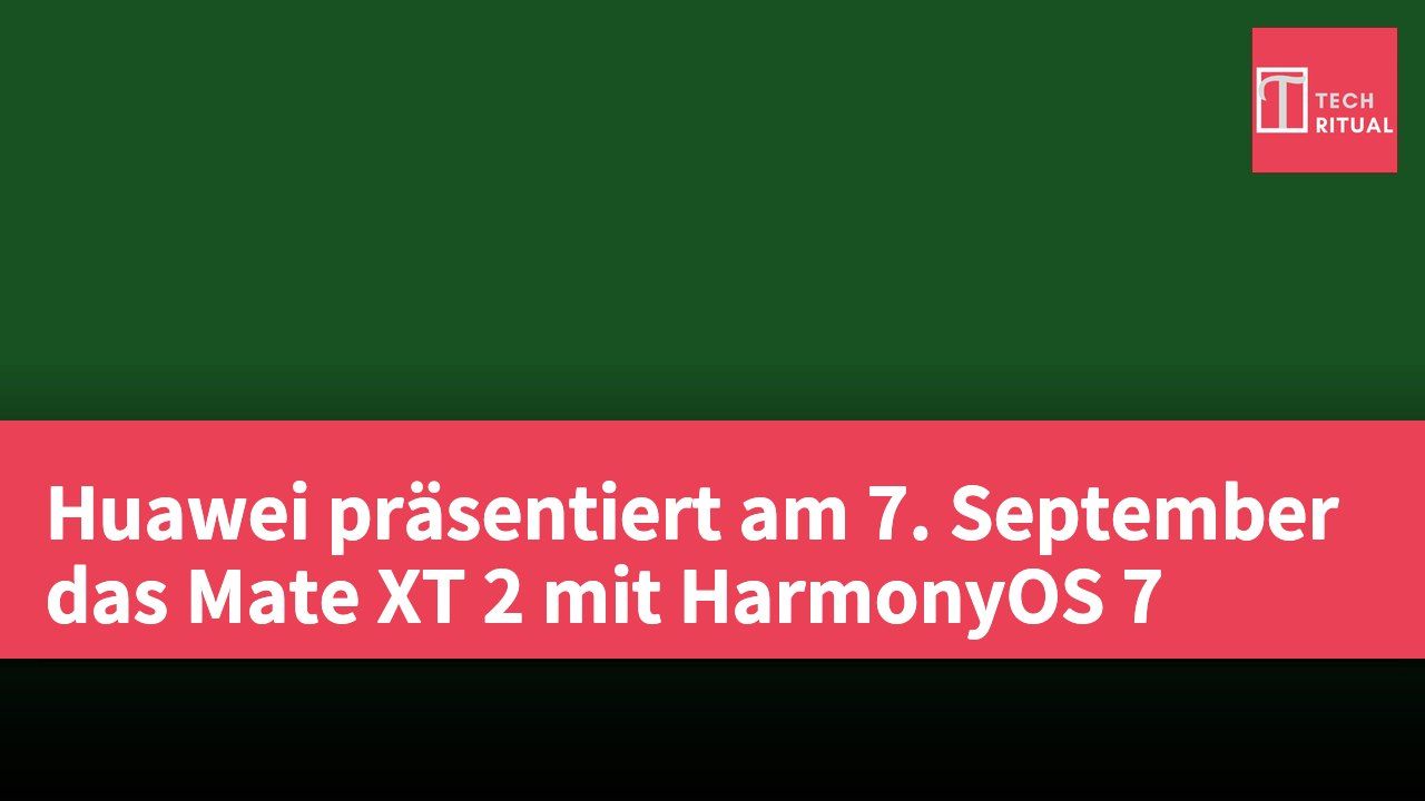 Huawei präsentiert am 7. September das Mate XT 2 mit HarmonyOS 7