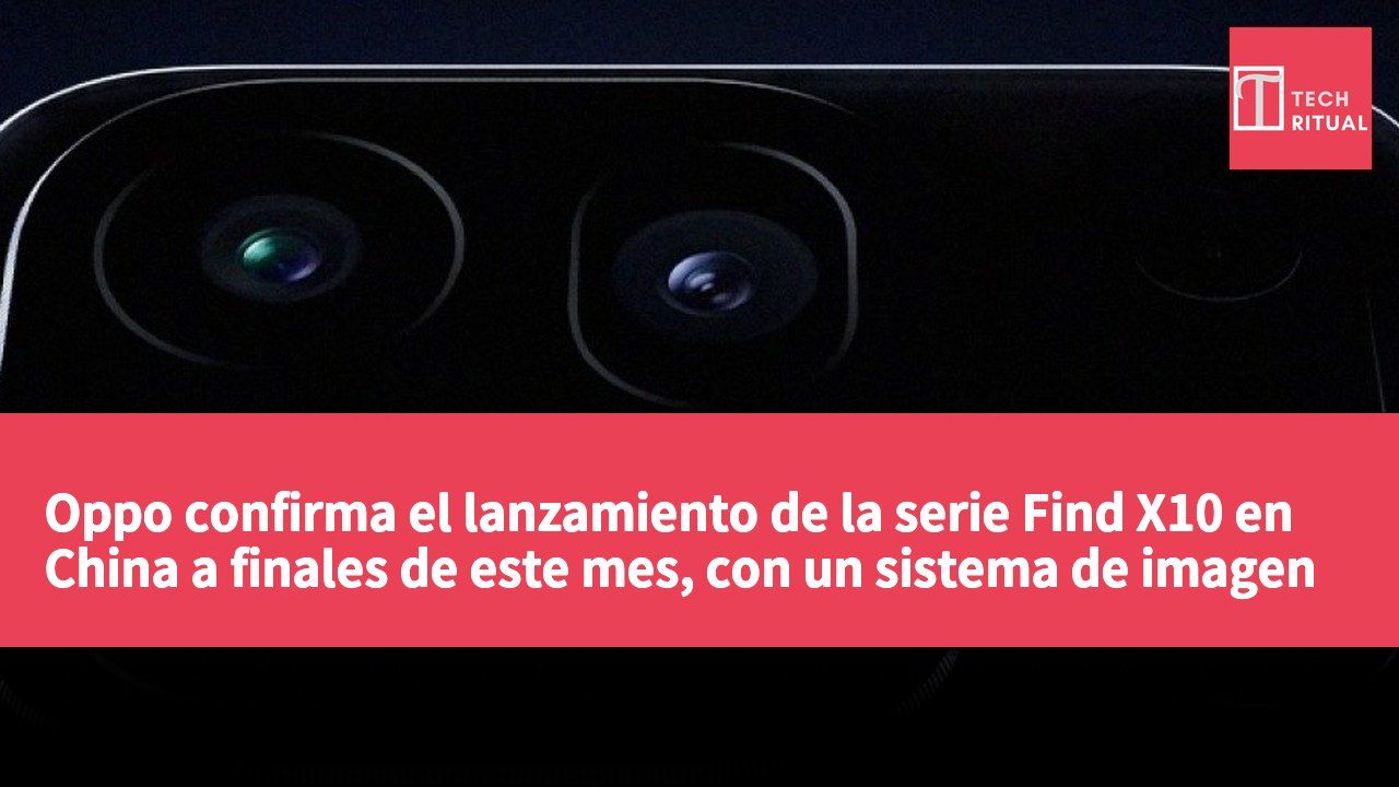 Oppo confirma el lanzamiento de la serie Find X10 en China a finales de este mes, con un sistema de imagen Hasselblad de 200 megapíxeles.
