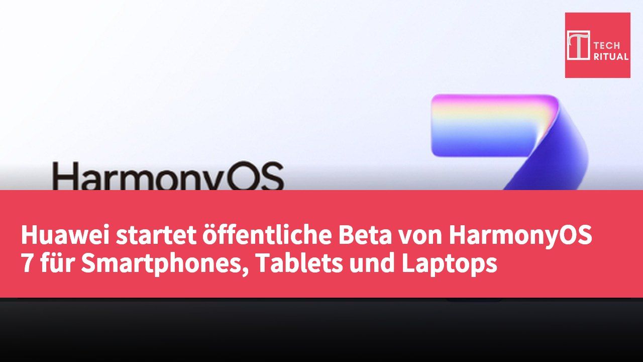 Huawei startet öffentliche Beta von HarmonyOS 7 für Smartphones, Tablets und Laptops