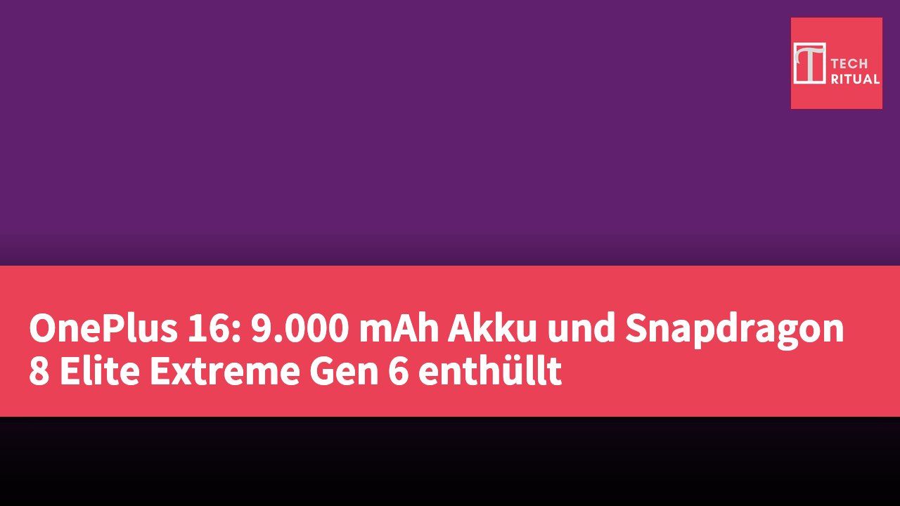 OnePlus 16: 9.000 mAh Akku und Snapdragon 8 Elite Extreme Gen 6 enthüllt