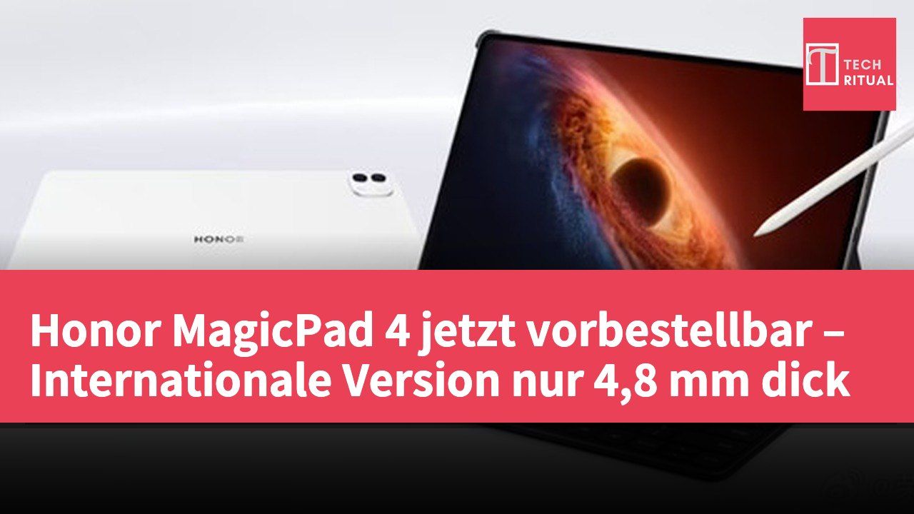 Honor MagicPad 4 jetzt vorbestellbar – Internationale Version nur 4,8 mm dick