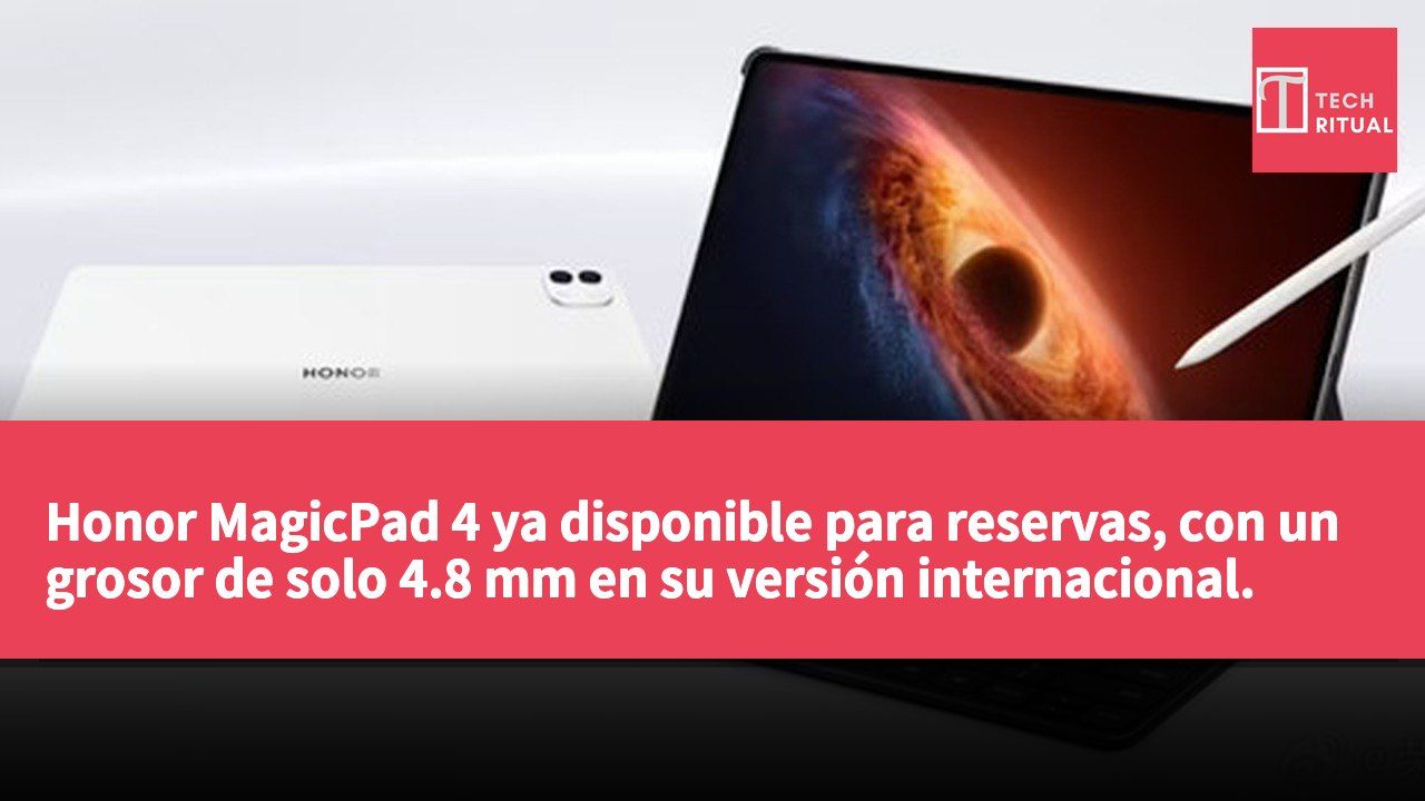 Honor MagicPad 4 ya disponible para reservas, con un grosor de solo 4.8 mm en su versión internacional.