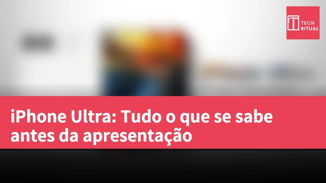 iPhone Ultra: Tudo o que se sabe antes da apresentação