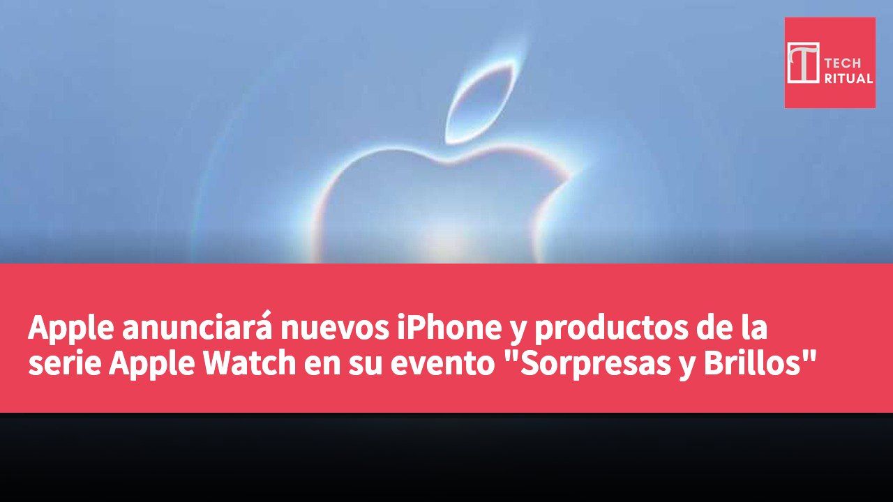 Apple anunciará nuevos iPhone y productos de la serie Apple Watch en su evento "Sorpresas y Brillos"