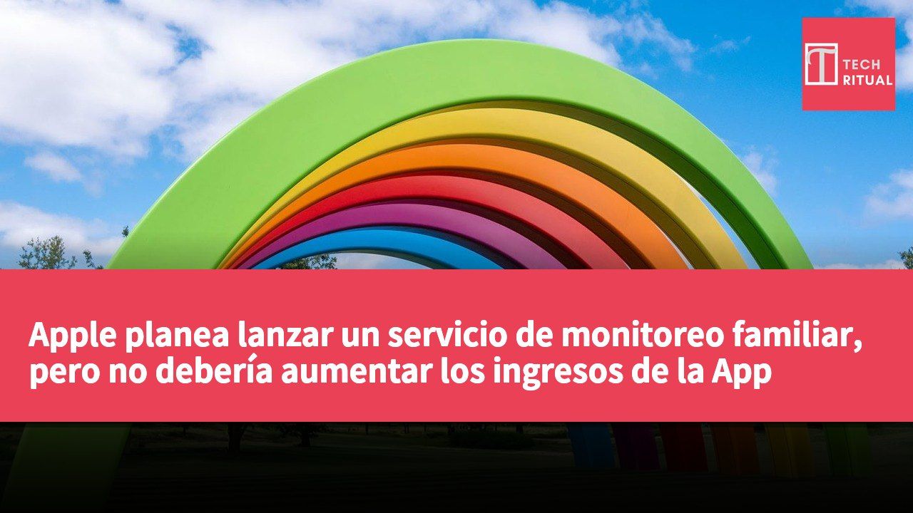 Apple planea lanzar un servicio de monitoreo familiar, pero no debería aumentar los ingresos de la App Store.