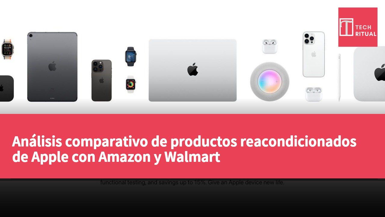 Análisis comparativo de productos reacondicionados de Apple con Amazon y Walmart