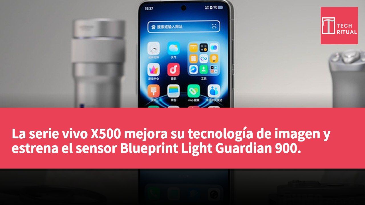 La serie vivo X500 mejora su tecnología de imagen y estrena el sensor Blueprint Light Guardian 900.