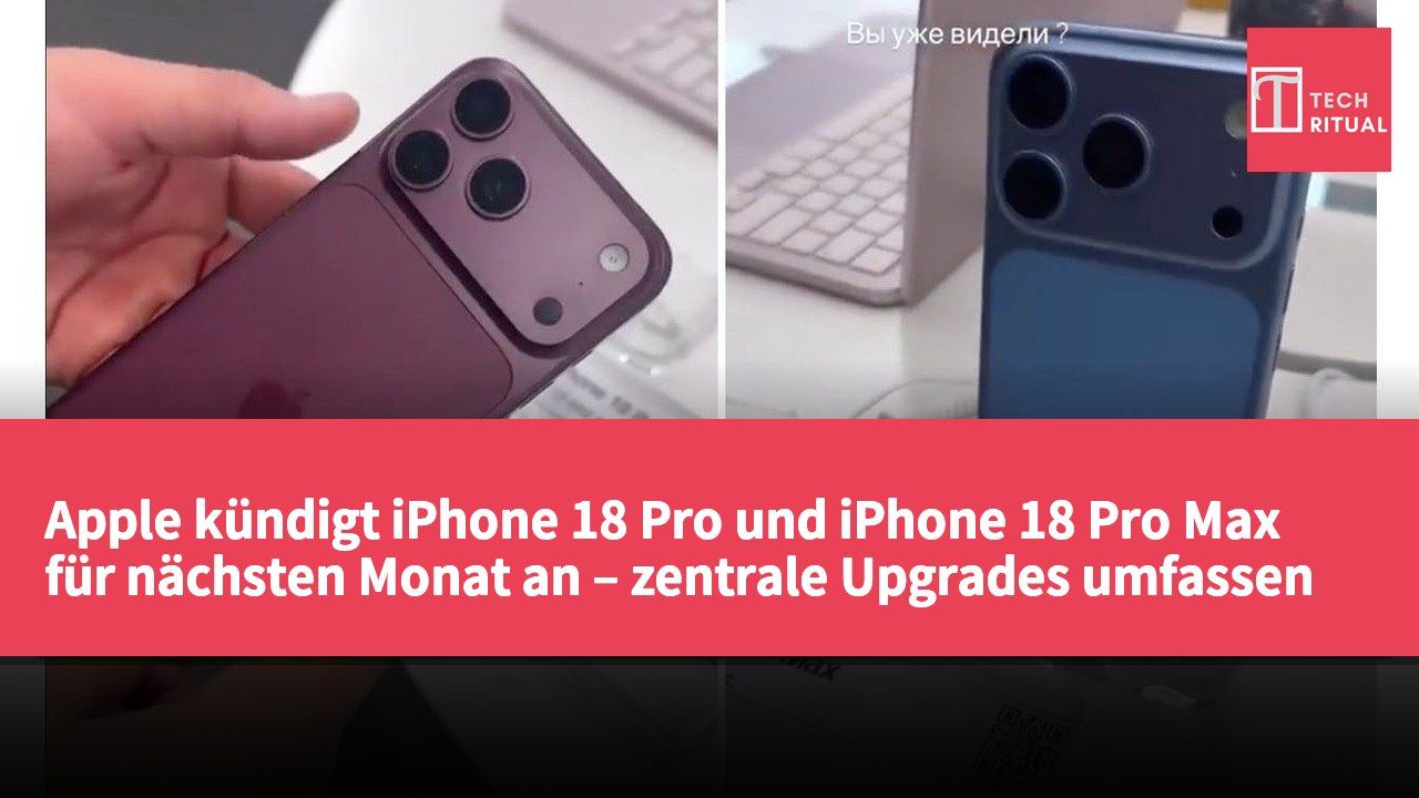 Apple kündigt iPhone 18 Pro und iPhone 18 Pro Max für nächsten Monat an – zentrale Upgrades umfassen A20 Pro Chip und verbesserte Kamera-Module