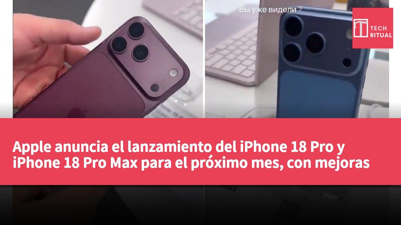 Apple anuncia el lanzamiento del iPhone 18 Pro y iPhone 18 Pro Max para el próximo mes, con mejoras en el chip A20 Pro y el módulo de cámara.