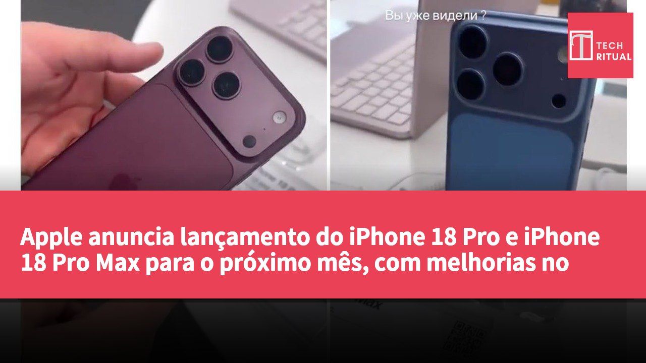 Apple anuncia lançamento do iPhone 18 Pro e iPhone 18 Pro Max para o próximo mês, com melhorias no chip A20 Pro e módulo de câmara.