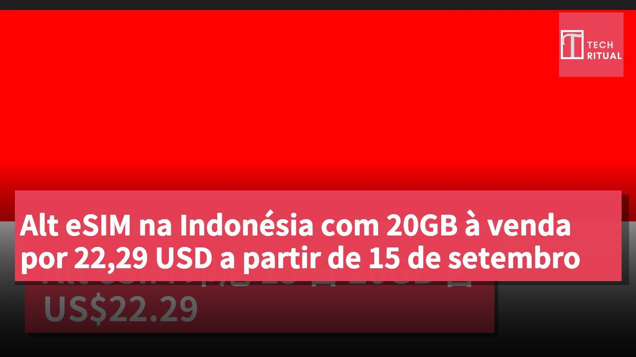 Alt eSIM na Indonésia com 20GB à venda por 22,29 USD a partir de 15 de setembro