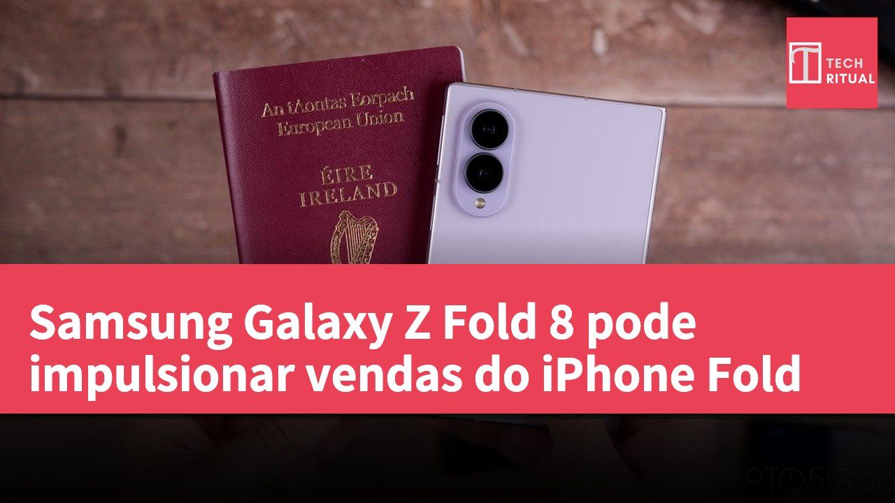 Samsung Galaxy Z Fold 8 pode impulsionar vendas do iPhone Fold