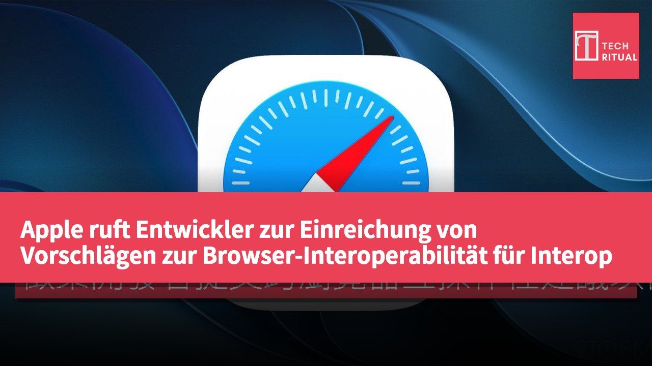 Apple ruft Entwickler zur Einreichung von Vorschlägen zur Browser-Interoperabilität für Interop 2027 auf