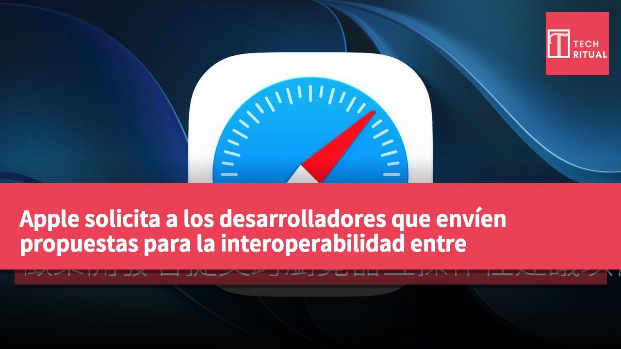 Apple solicita a los desarrolladores que envíen propuestas para la interoperabilidad entre navegadores de cara a Interop 2027