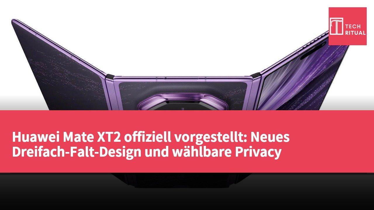Huawei Mate XT2 offiziell vorgestellt: Neues Dreifach-Falt-Design und wählbare Privacy Display-Funktion
