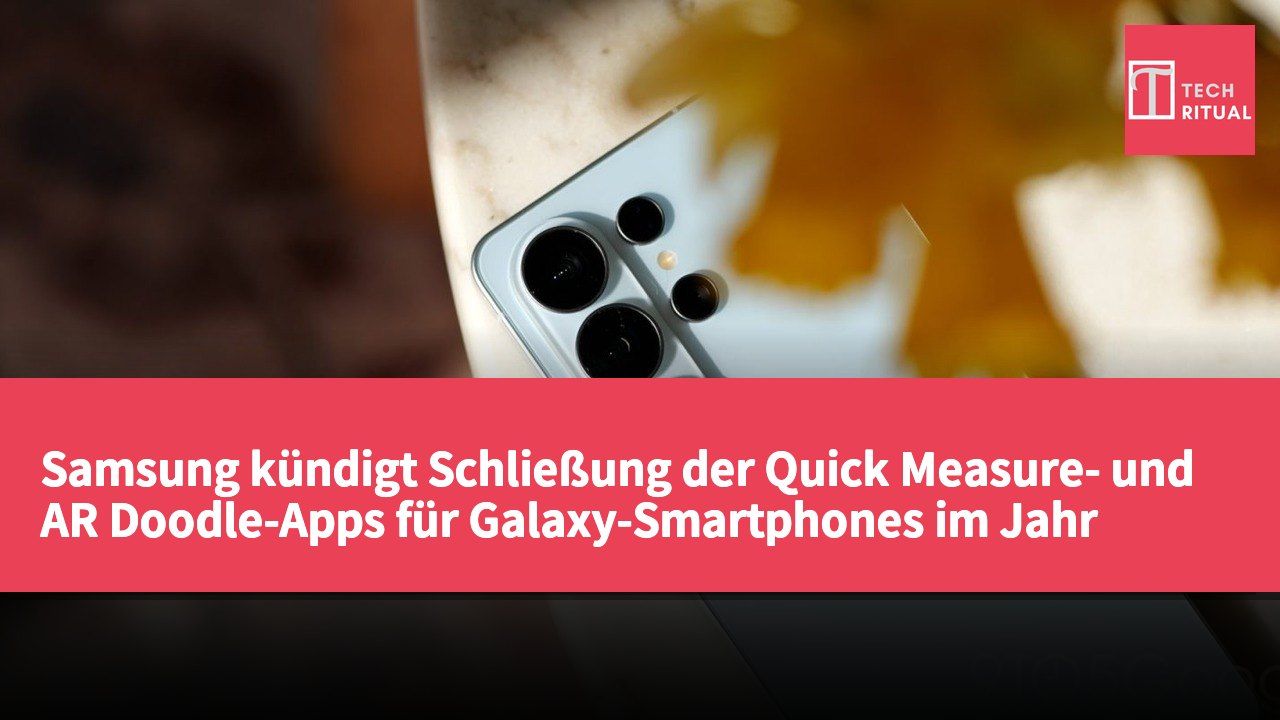 Samsung kündigt Schließung der Quick Measure- und AR Doodle-Apps für Galaxy-Smartphones im Jahr 2026 an