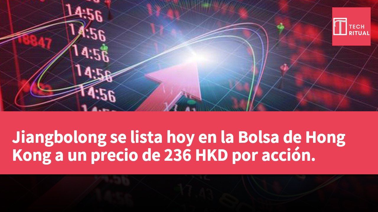 Jiangbolong se lista hoy en la Bolsa de Hong Kong a un precio de 236 HKD por acción.