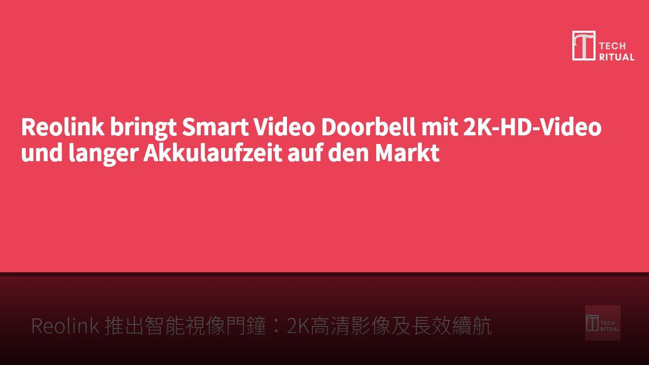 Reolink bringt Smart Video Doorbell mit 2K-HD-Video und langer Akkulaufzeit auf den Markt