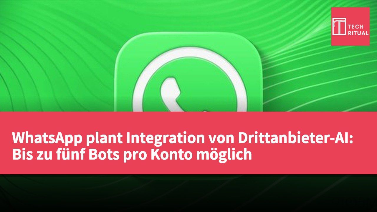 WhatsApp plant Integration von Drittanbieter-AI: Bis zu fünf Bots pro Konto möglich
