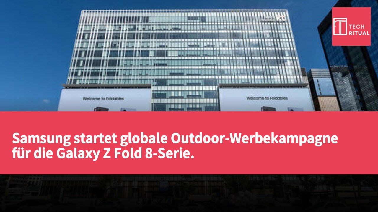 Samsung startet globale Outdoor-Werbekampagne für die Galaxy Z Fold 8-Serie.