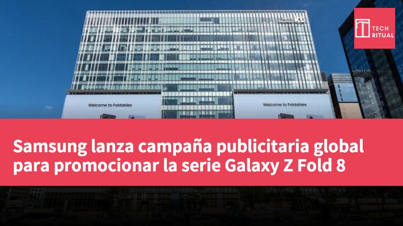 Samsung lanza campaña publicitaria global para promocionar la serie Galaxy Z Fold 8