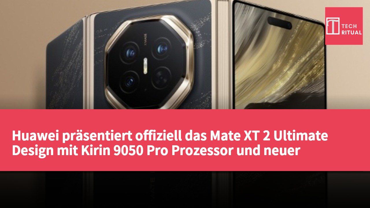 Huawei präsentiert offiziell das Mate XT 2 Ultimate Design mit Kirin 9050 Pro Prozessor und neuer Display-Technologie.
