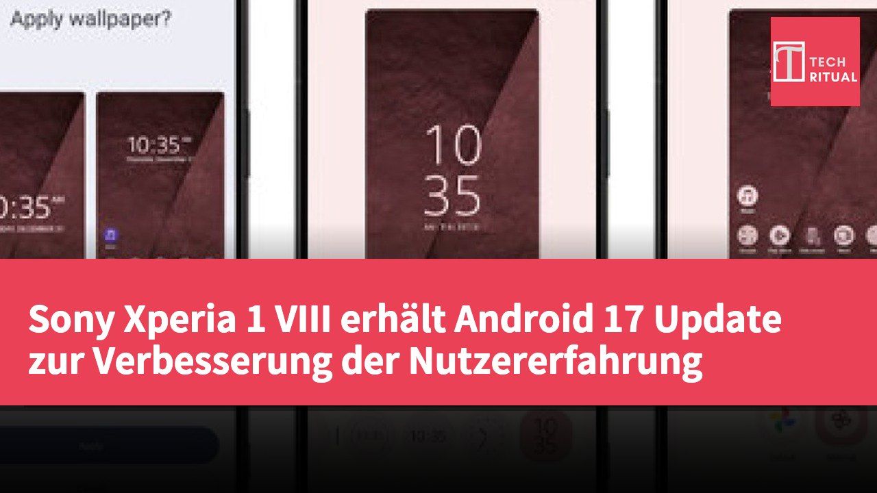 Sony Xperia 1 VIII erhält Android 17 Update zur Verbesserung der Nutzererfahrung