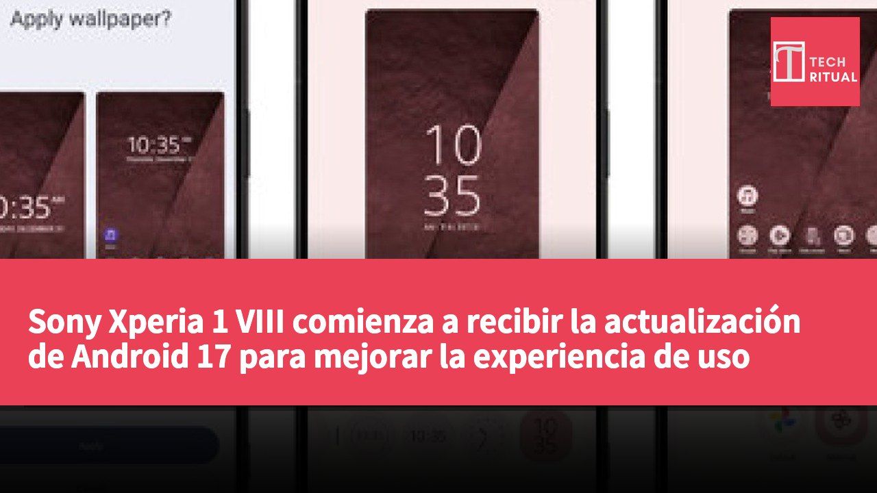 Sony Xperia 1 VIII comienza a recibir la actualización de Android 17 para mejorar la experiencia de uso
