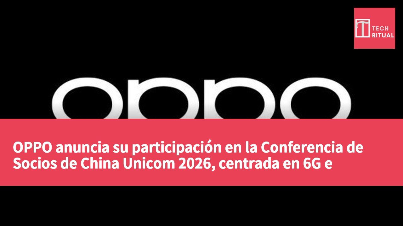 OPPO anuncia su participación en la Conferencia de Socios de China Unicom 2026, centrada en 6G e innovaciones tecnológicas avanzadas