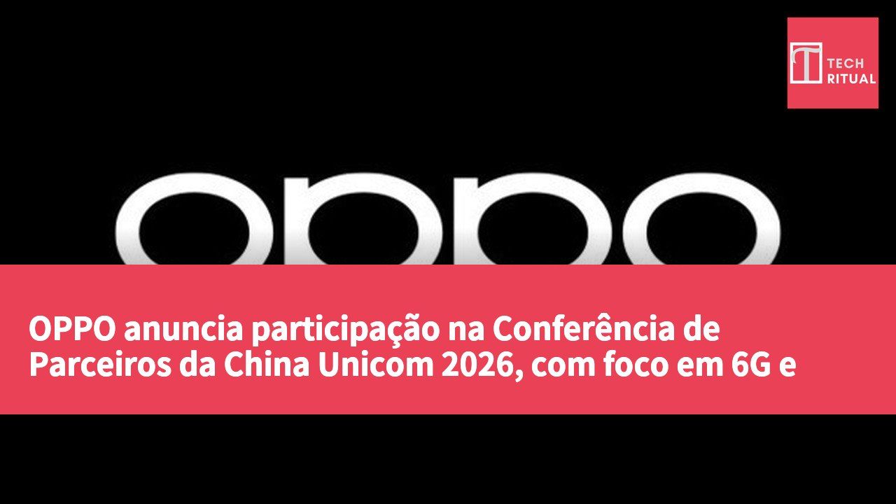 OPPO anuncia participação na Conferência de Parceiros da China Unicom 2026, com foco em 6G e inovações tecnológicas de ponta