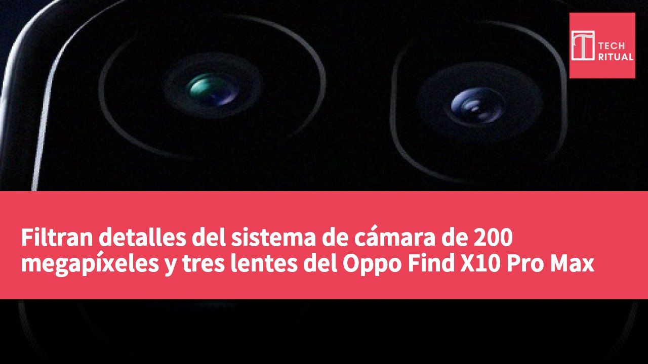 Filtran detalles del sistema de cámara de 200 megapíxeles y tres lentes del Oppo Find X10 Pro Max