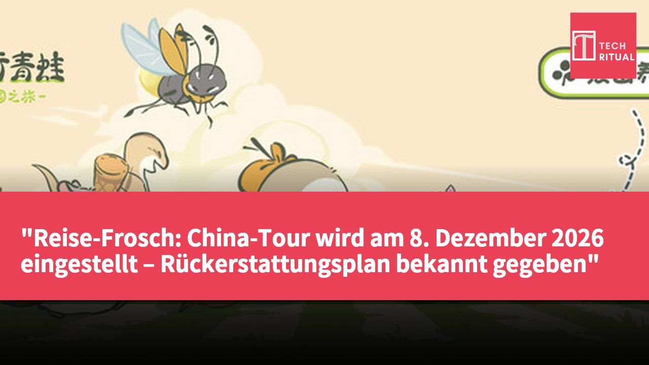 "Reise-Frosch: China-Tour wird am 8. Dezember 2026 eingestellt – Rückerstattungsplan bekannt gegeben"