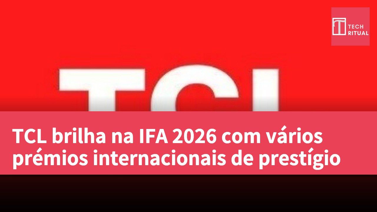 TCL brilha na IFA 2026 com vários prémios internacionais de prestígio