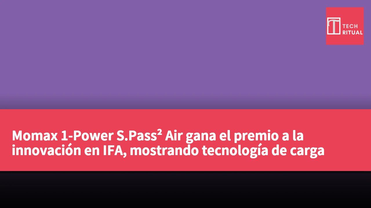 Momax 1-Power S.Pass² Air gana el premio a la innovación en IFA, mostrando tecnología de carga inalámbrica ultradelgada