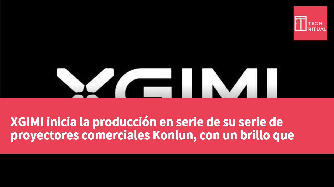 XGIMI inicia la producción en serie de su serie de proyectores comerciales Konlun, con un brillo que abarca de 12,000 a 25,000 lúmenes.