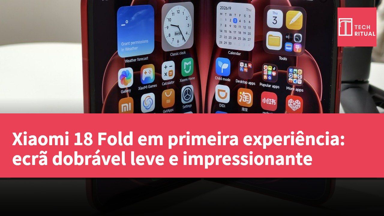 Xiaomi 18 Fold em primeira experiência: ecrã dobrável leve e impressionante