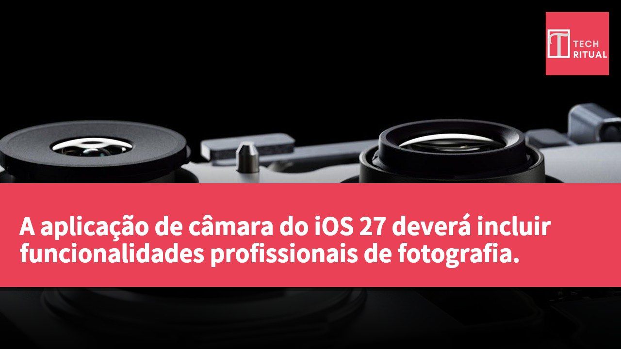 A aplicação de câmara do iOS 27 deverá incluir funcionalidades profissionais de fotografia.