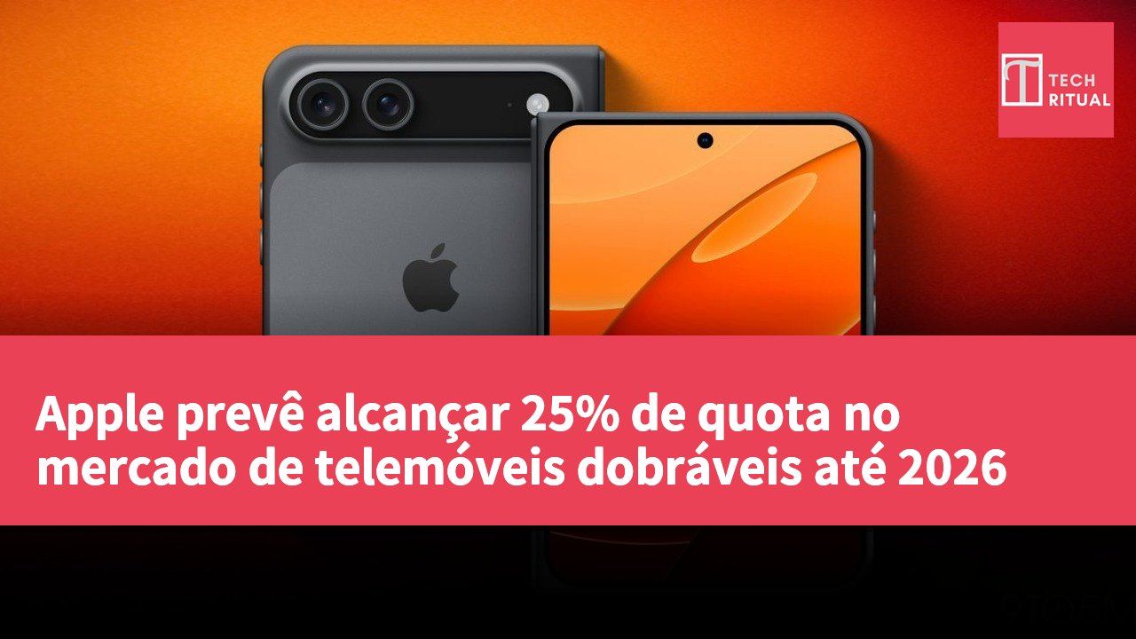 Apple prevê alcançar 25% de quota no mercado de telemóveis dobráveis até 2026