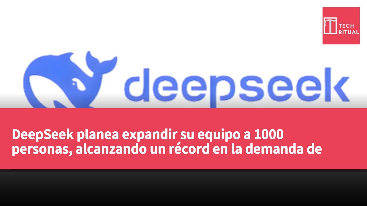 DeepSeek planea expandir su equipo a 1000 personas, alcanzando un récord en la demanda de contratación