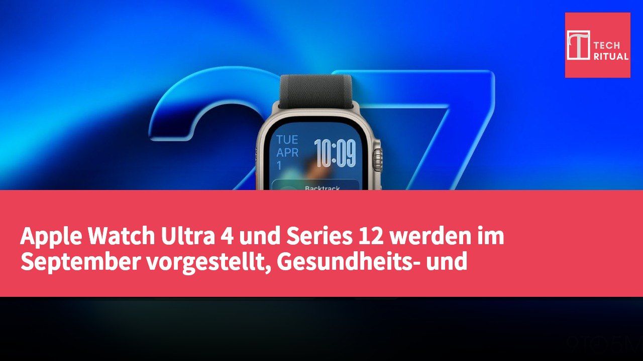 Apple Watch Ultra 4 und Series 12 werden im September vorgestellt, Gesundheits- und Sportfunktionen verbessert