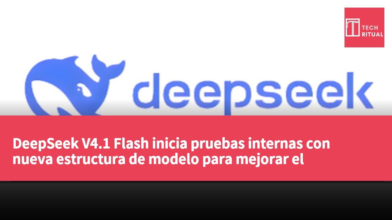 DeepSeek V4.1 Flash inicia pruebas internas con nueva estructura de modelo para mejorar el rendimiento