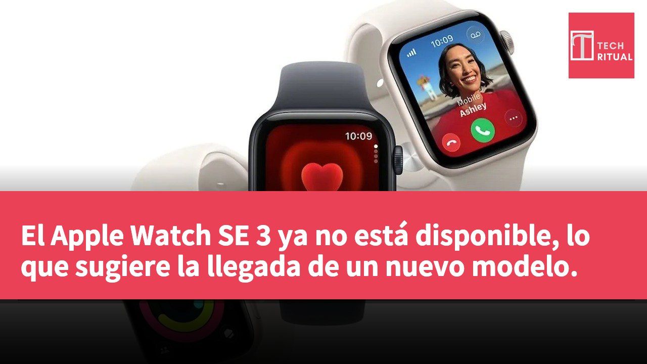 El Apple Watch SE 3 ya no está disponible, lo que sugiere la llegada de un nuevo modelo.