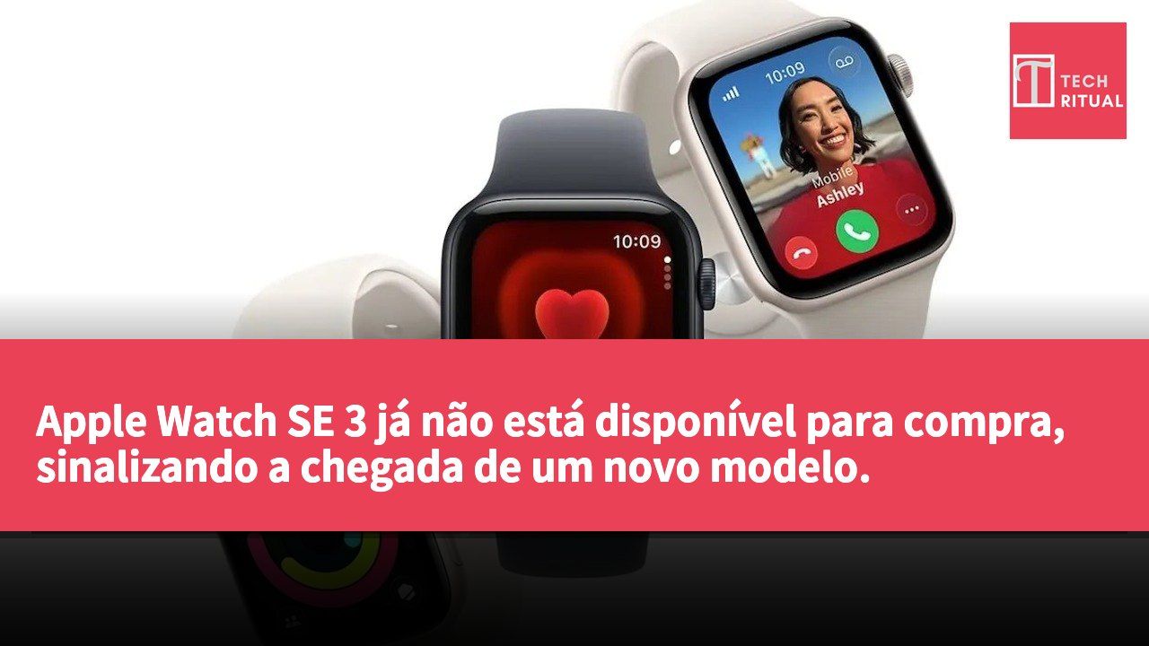 Apple Watch SE 3 já não está disponível para compra, sinalizando a chegada de um novo modelo.