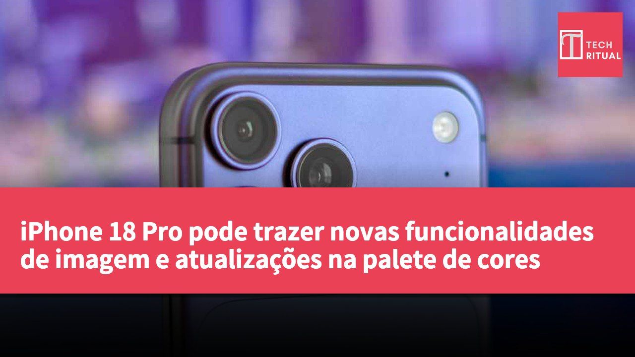 iPhone 18 Pro pode trazer novas funcionalidades de imagem e atualizações na palete de cores