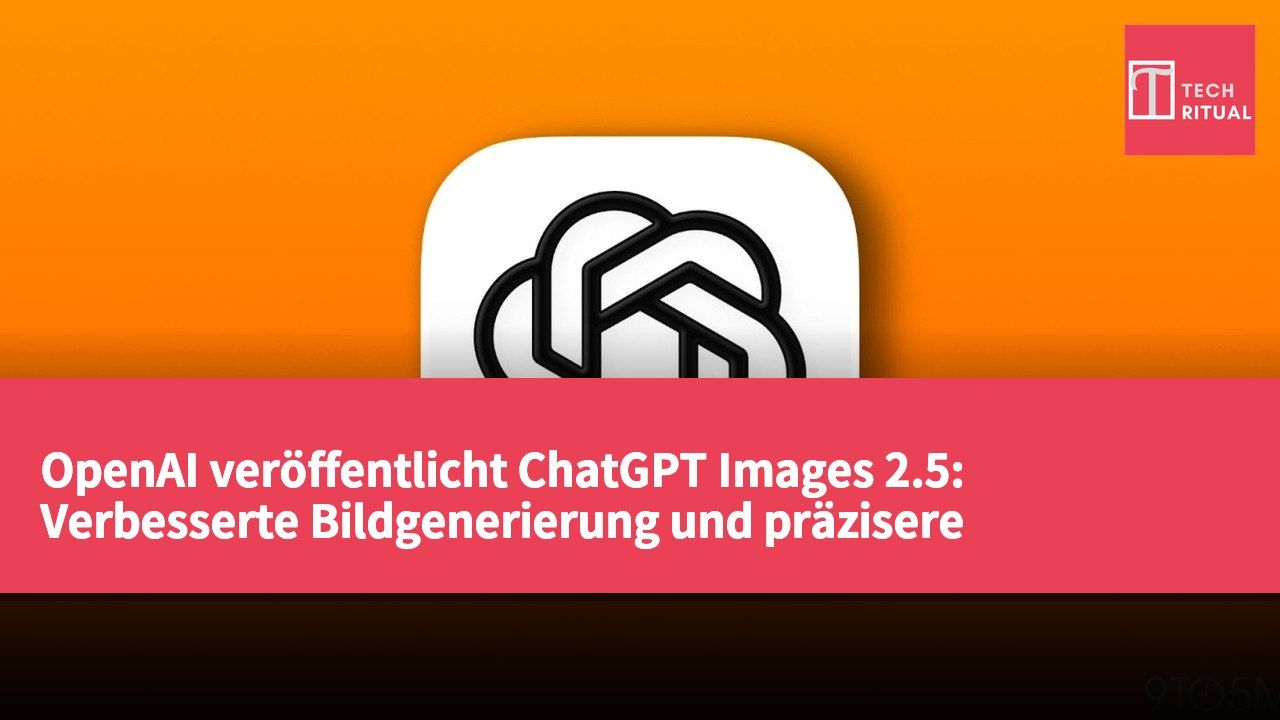 OpenAI veröffentlicht ChatGPT Images 2.5: Verbesserte Bildgenerierung und präzisere Bearbeitung