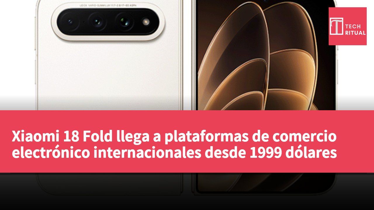 Xiaomi 18 Fold llega a plataformas de comercio electrónico internacionales desde 1999 dólares